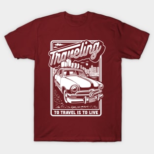 To Travel Is To Live T-Shirt